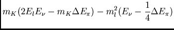 $\displaystyle m_{K}(2E_{l}E_{\nu}-m_{K} \Delta E_{\pi})-
m_{l}^{2}(E_{\nu}-\frac{1}{4} \Delta E_{\pi})$